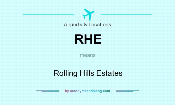 What does RHE mean? It stands for Rolling Hills Estates