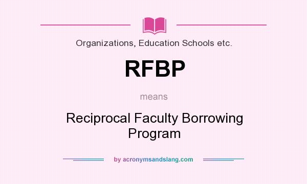 What does RFBP mean? It stands for Reciprocal Faculty Borrowing Program