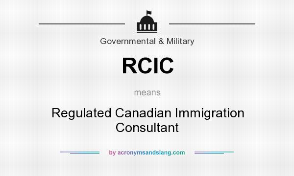 What does RCIC mean? It stands for Regulated Canadian Immigration Consultant