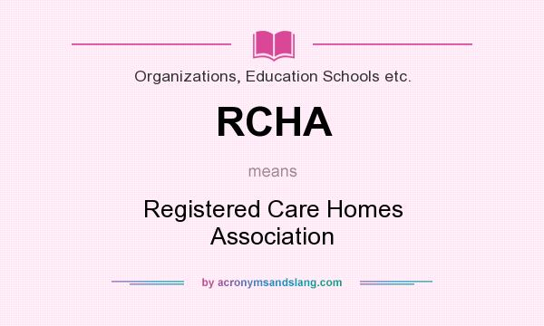 What does RCHA mean? It stands for Registered Care Homes Association