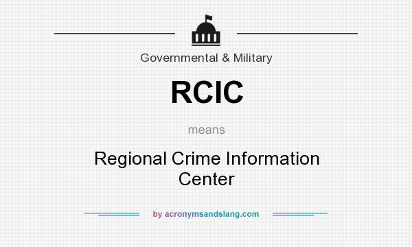 What does RCIC mean? It stands for Regional Crime Information Center
