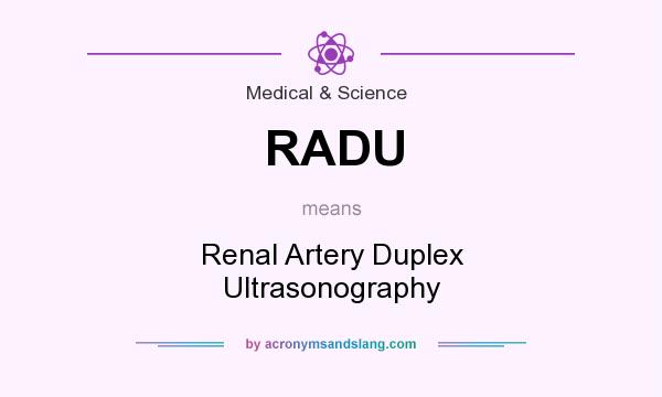 What does RADU mean? It stands for Renal Artery Duplex Ultrasonography