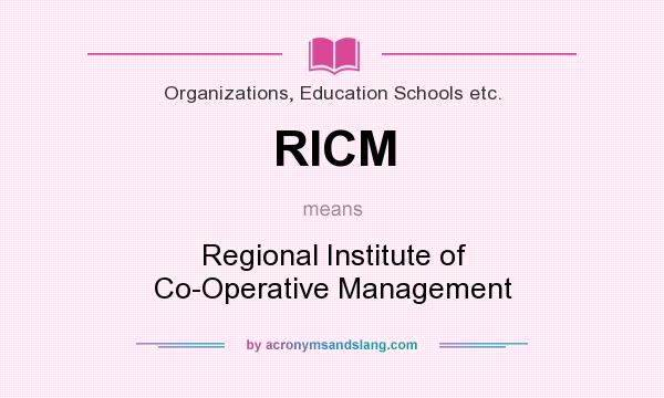 What does RICM mean? It stands for Regional Institute of Co-Operative Management