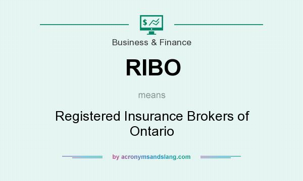 What does RIBO mean? It stands for Registered Insurance Brokers of Ontario