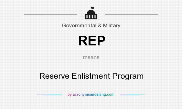 What does REP mean? It stands for Reserve Enlistment Program