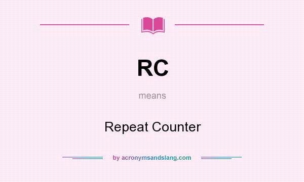 What does RC mean? It stands for Repeat Counter