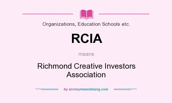 What does RCIA mean? It stands for Richmond Creative Investors Association
