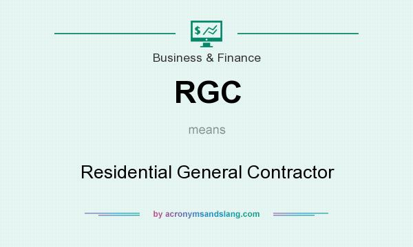 What does RGC mean? It stands for Residential General Contractor