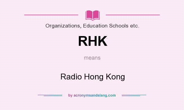What does RHK mean? It stands for Radio Hong Kong
