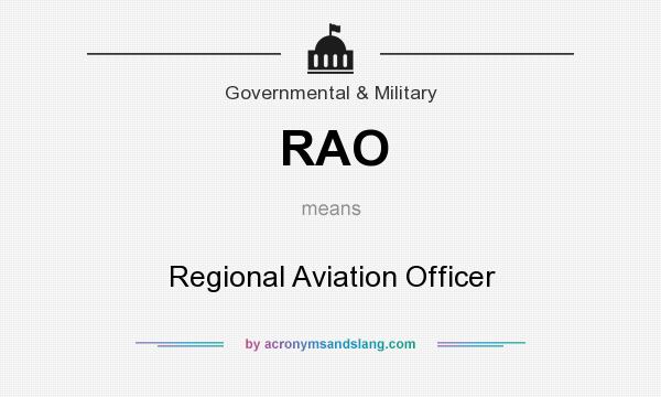 What does RAO mean? It stands for Regional Aviation Officer