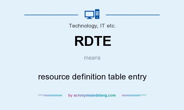 What does RDTE mean? It stands for resource definition table entry