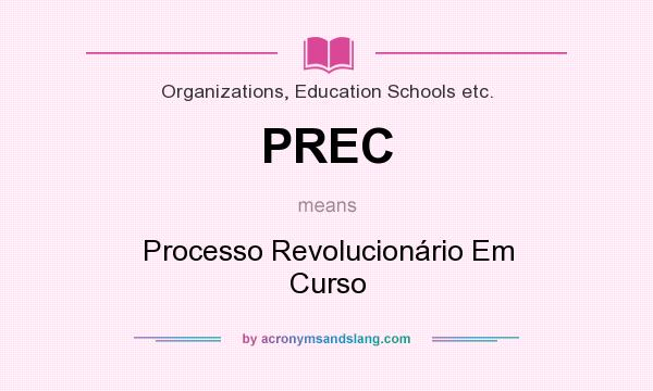 What does PREC mean? It stands for Processo Revolucionário Em Curso