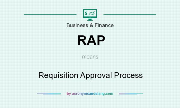 What does RAP mean? It stands for Requisition Approval Process