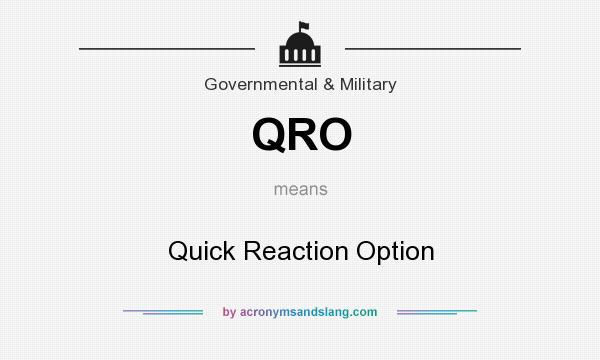 What does QRO mean? It stands for Quick Reaction Option