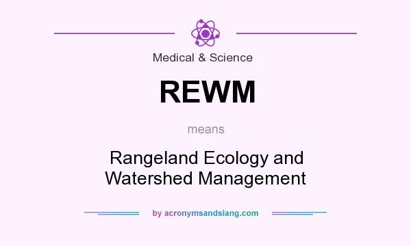 What does REWM mean? It stands for Rangeland Ecology and Watershed Management