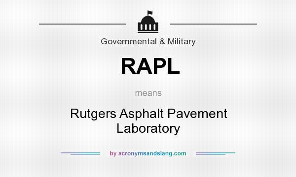What does RAPL mean? It stands for Rutgers Asphalt Pavement Laboratory