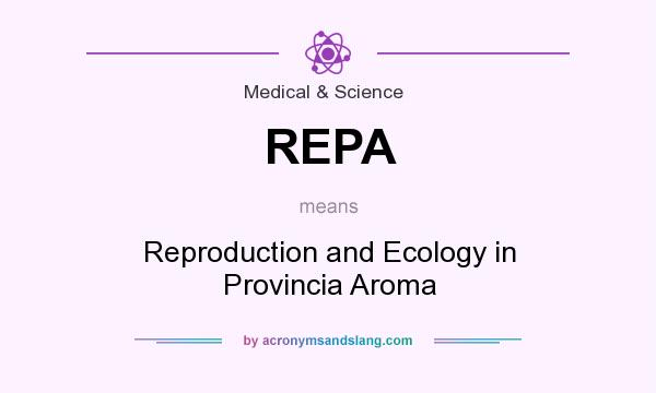 What does REPA mean? It stands for Reproduction and Ecology in Provincia Aroma