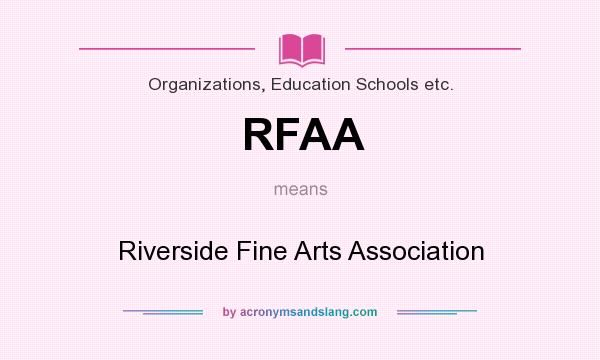 What does RFAA mean? It stands for Riverside Fine Arts Association