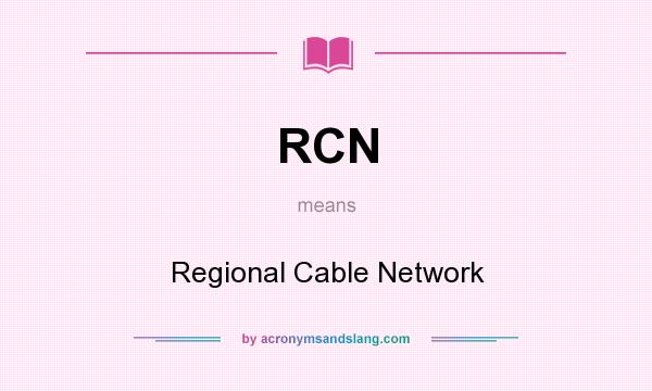 What does RCN mean? It stands for Regional Cable Network