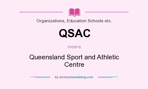 What does QSAC mean? It stands for Queensland Sport and Athletic Centre