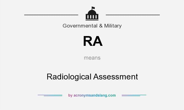 What does RA mean? It stands for Radiological Assessment