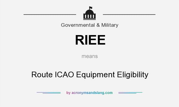 What does RIEE mean? It stands for Route ICAO Equipment Eligibility