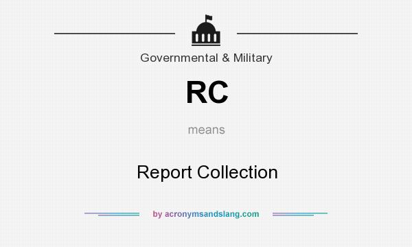 What does RC mean? It stands for Report Collection