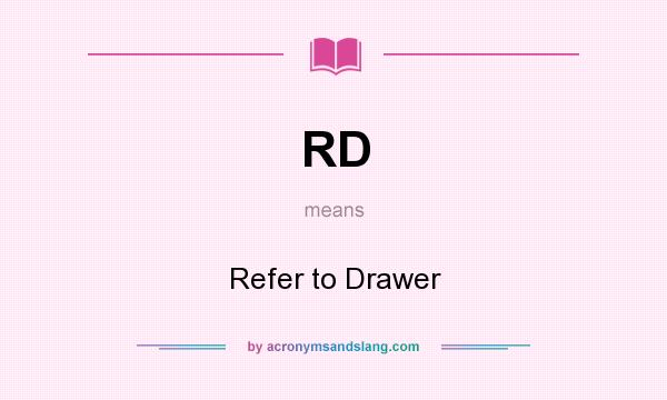 What does RD mean? It stands for Refer to Drawer