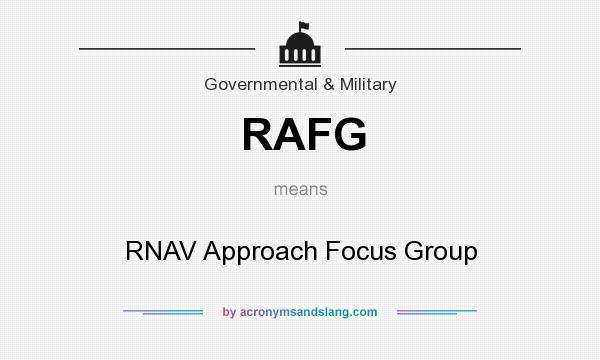 What does RAFG mean? It stands for RNAV Approach Focus Group