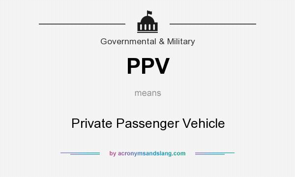 What does PPV mean? It stands for Private Passenger Vehicle