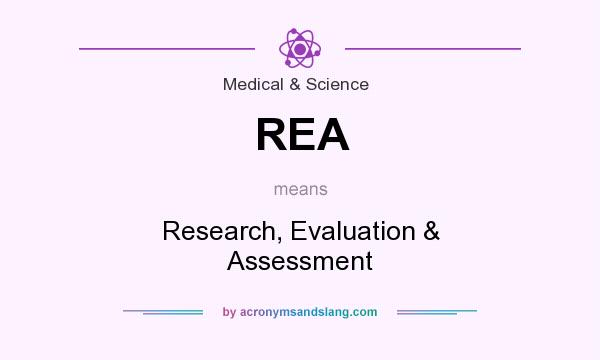 What does REA mean? It stands for Research, Evaluation & Assessment
