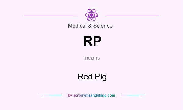 What does RP mean? It stands for Red Pig