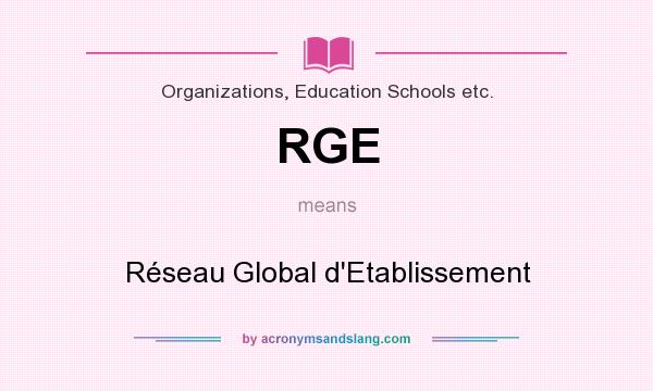 What does RGE mean? It stands for Réseau Global d`Etablissement