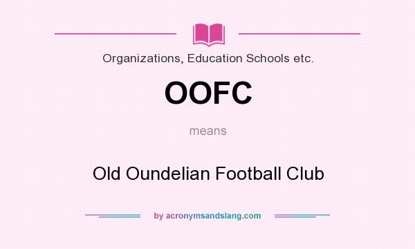 What does OOFC mean? It stands for Old Oundelian Football Club