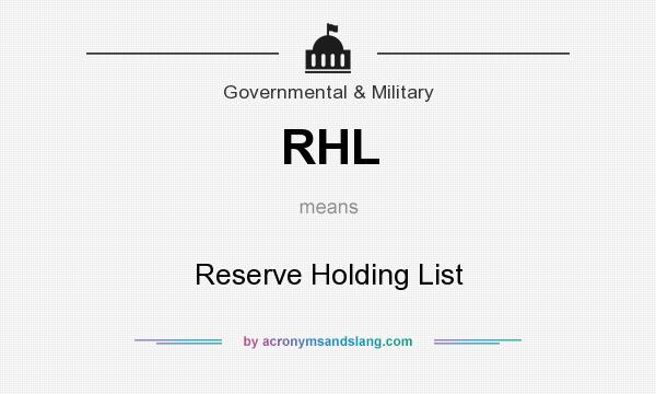 What does RHL mean? It stands for Reserve Holding List