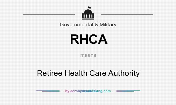 What does RHCA mean? It stands for Retiree Health Care Authority