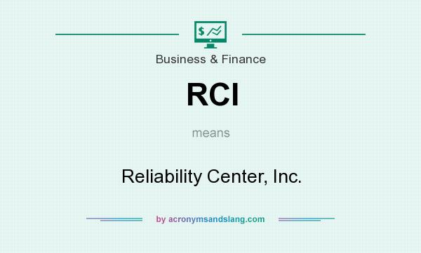 What does RCI mean? It stands for Reliability Center, Inc.