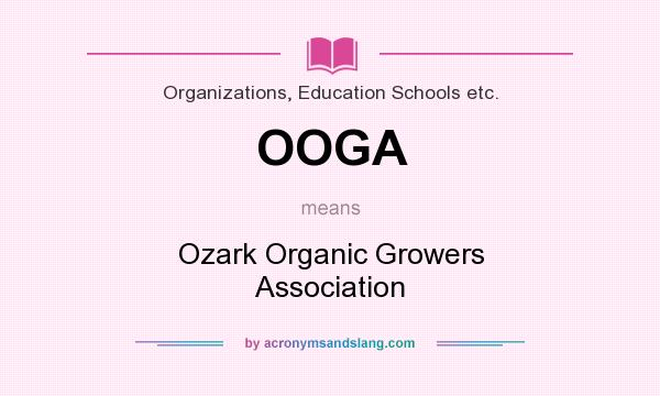What does OOGA mean? It stands for Ozark Organic Growers Association