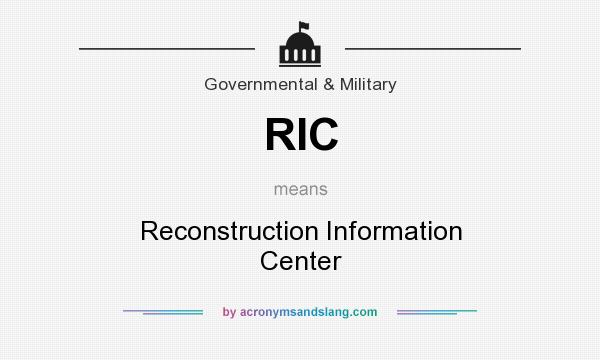 What does RIC mean? It stands for Reconstruction Information Center