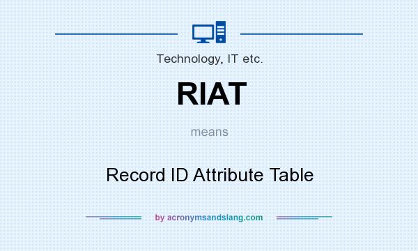 What does RIAT mean? It stands for Record ID Attribute Table