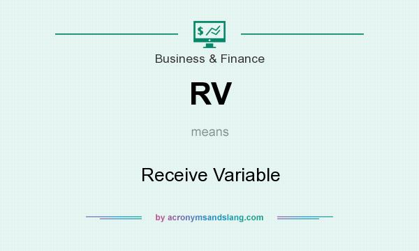 What does RV mean? It stands for Receive Variable