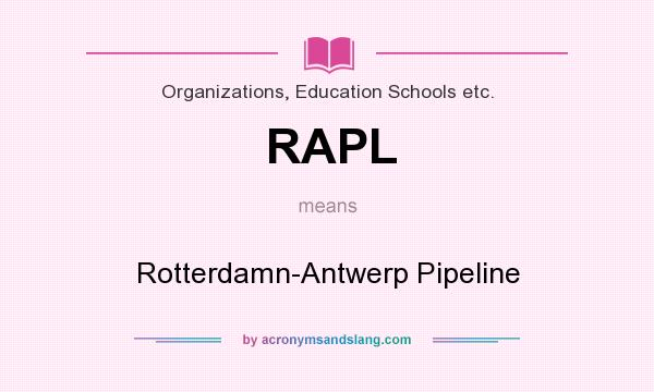 What does RAPL mean? It stands for Rotterdamn-Antwerp Pipeline