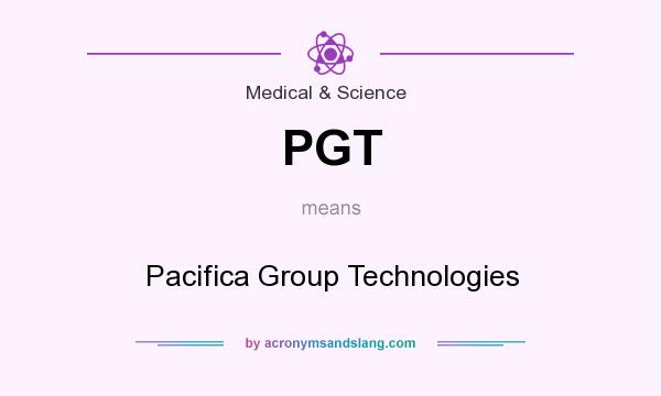 What does PGT mean? It stands for Pacifica Group Technologies