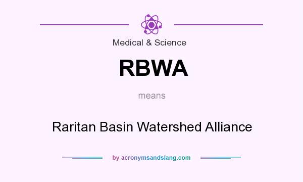 What does RBWA mean? It stands for Raritan Basin Watershed Alliance