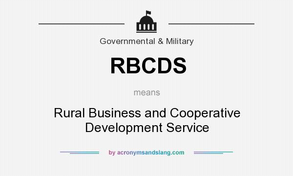 What does RBCDS mean? It stands for Rural Business and Cooperative Development Service