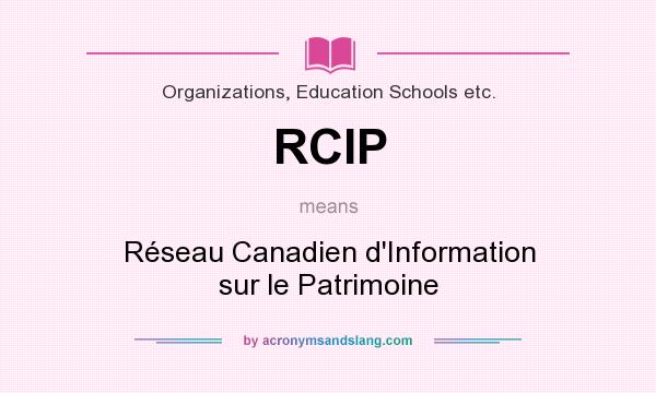 What does RCIP mean? It stands for Réseau Canadien d`Information sur le Patrimoine