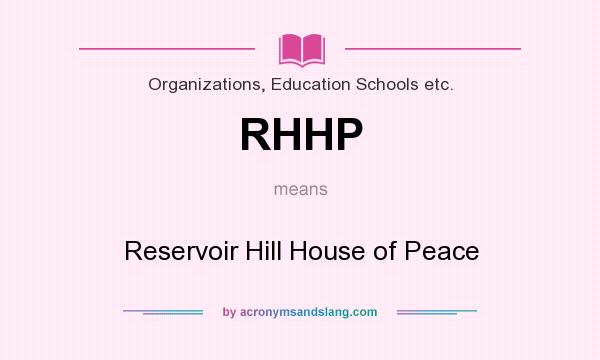 What does RHHP mean? It stands for Reservoir Hill House of Peace