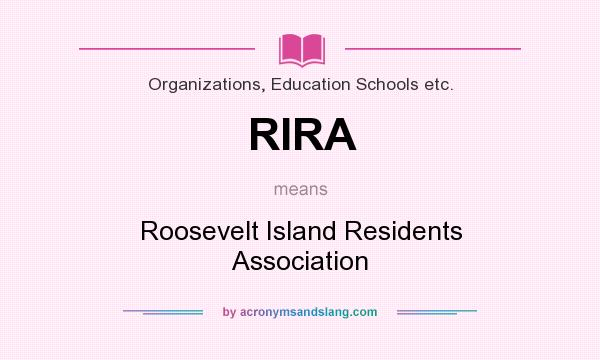 What does RIRA mean? It stands for Roosevelt Island Residents Association