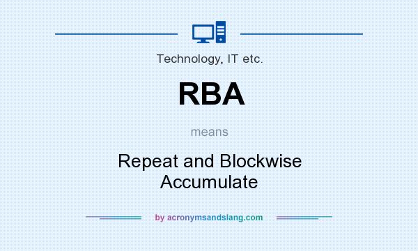 What does RBA mean? It stands for Repeat and Blockwise Accumulate
