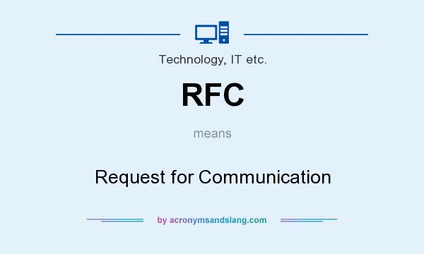 What does RFC mean? It stands for Request for Communication